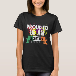 Proud secretary citizen Profession career worker w T-Shirt