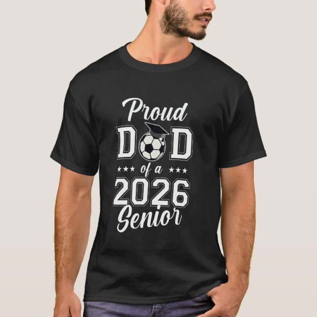 Proud Senior Dad Soccer Class Of 2026 Graduation G T-Shirt (Front)