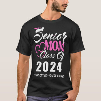 Proud senior mum 2024 graduation class of not cryi T-Shirt