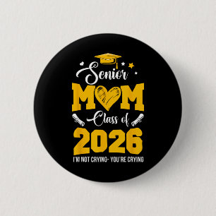 Proud Senior Mum Graduation Cl Of 2026 Not Crying 6 Cm Round Badge