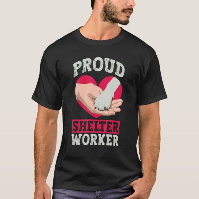Proud Shelter Worker   Animal Rights Activist Anim T-Shirt (Front)