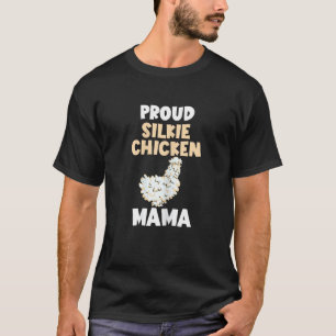 Proud Silkie Chicken Mama Silk Chicken Silky Chick T-Shirt