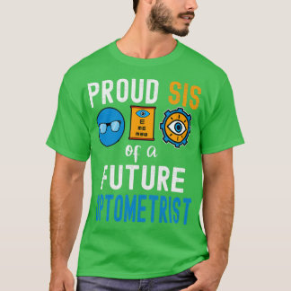 Proud Sis of a Future Optometrist T-Shirt