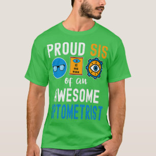 Proud Sis of an Awesome Optometrist T-Shirt