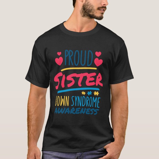 Proud Sister Down Syndrome Awareness T21 Down Synd T-Shirt (Front)