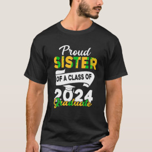 Proud Sister Of A 2024 Graduate Graduation Family T-Shirt