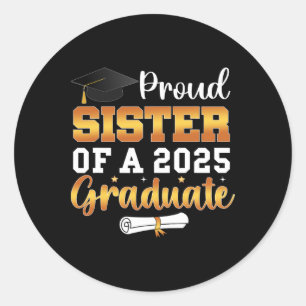 Proud Sister Of A 2025 Graduate Cl Of 2025 Graduat Classic Round Sticker