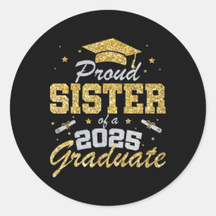 Proud Sister Of A 2025 Graduate Senior Cl Of 2025 Classic Round Sticker