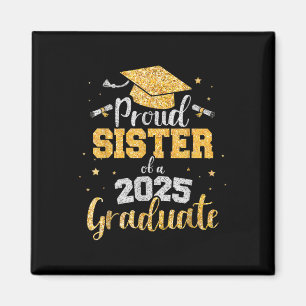 Proud Sister Of A 2025 Graduate Sister Graduation  Magnet