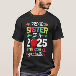 Proud Sister Of A 2025 High School Graduate Gradua T-Shirt