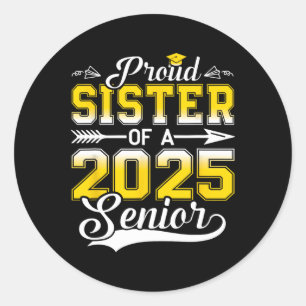 Proud Sister Of A 2025 Senior Graduate Classic Round Sticker