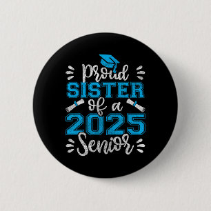 Proud Sister Of A 2025 Senior Shirt Cl Of 2025 Gra 6 Cm Round Badge
