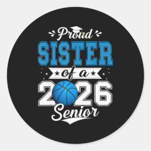 Proud Sister Of A 2026 Senior Basketball Graduatio Classic Round Sticker