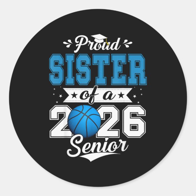Proud Sister Of A 2026 Senior Basketball Graduatio Classic Round Sticker (Front)