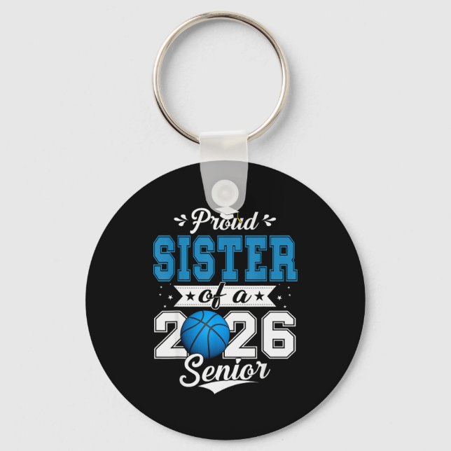 Proud Sister Of A 2026 Senior Basketball Graduatio Key Ring (Front)