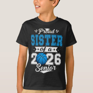 Proud Sister Of A 2026 Senior Basketball Graduatio T-Shirt