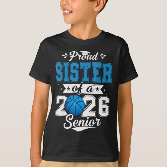 Proud Sister Of A 2026 Senior Basketball Graduatio T-Shirt (Front)