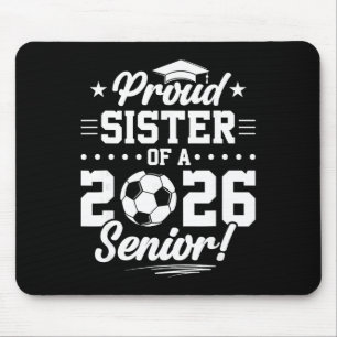 Proud Sister Of A 2026 Senior Soccer Graduate Mouse Mat