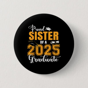 Proud Sister Of A Cl Of 2025 Graduate Graduation 6 Cm Round Badge