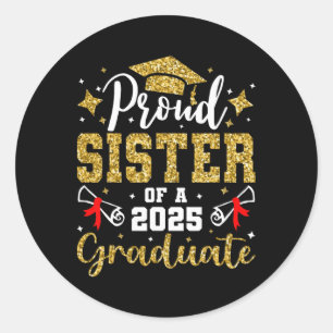 Proud Sister Of A Cl Of 2025 Graduate Senior Gradu Classic Round Sticker