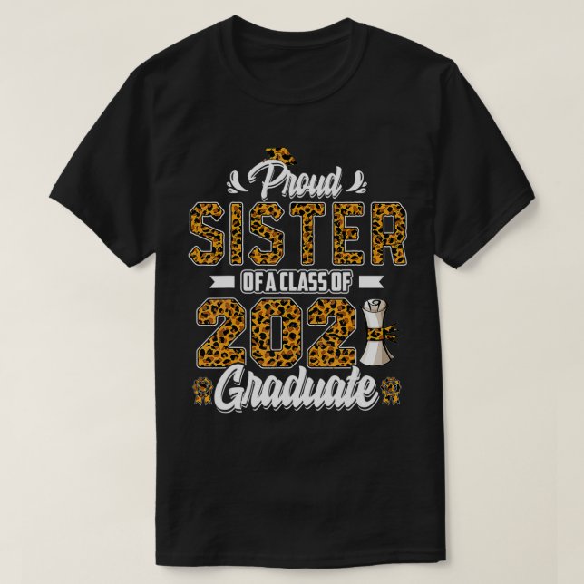 Proud Sister of a Class of 2021 Graduate Senior 21 T-Shirt (Design Front)