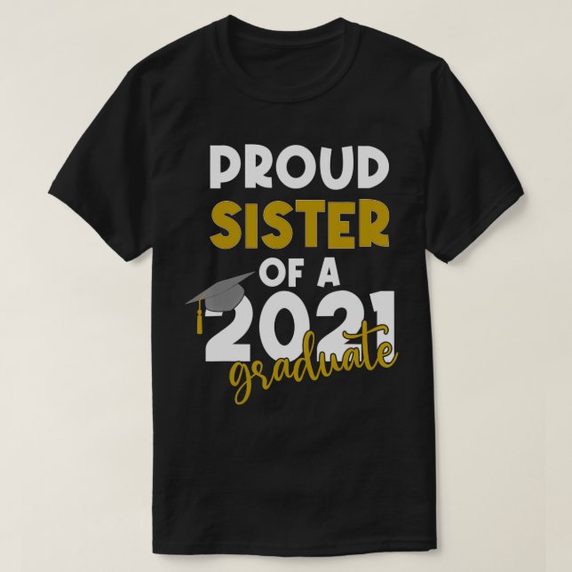 Proud Sister of a Class of 2021 Graduates T-Shirt (Design Front)
