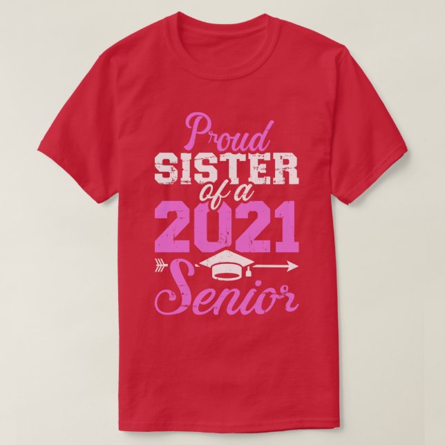 Proud sister of a class of 2021 senior T-Shirt (Design Front)