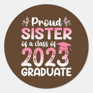 Proud Sister of a Class of 2023 Graduate Senior Classic Round Sticker