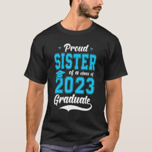 Proud Sister Of A Class Of 2023 Graduate Senior Gr T-Shirt