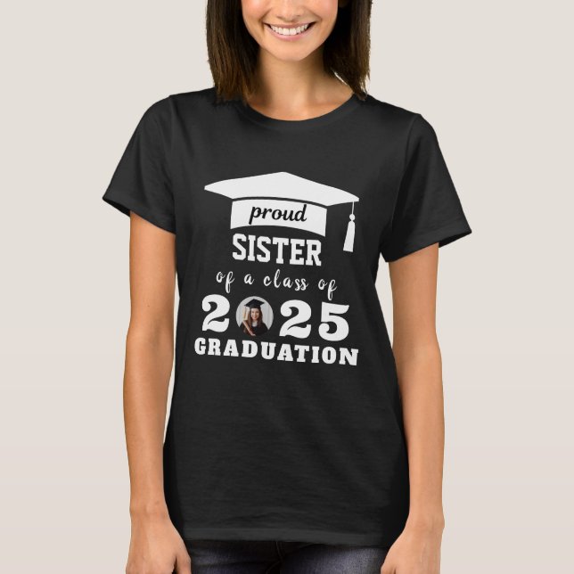 PROUD SISTER OF A CLASS OF 2025 GRAD, CUSTOM T-Shirt (Front)