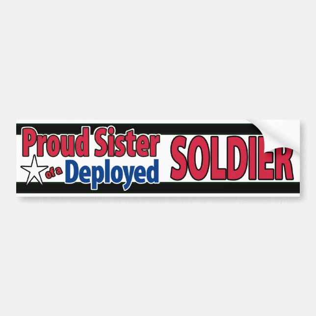 Proud Sister of a Deployed Soldier Bumpersticker Bumper Sticker (Front)