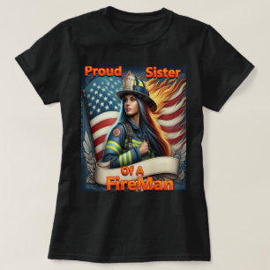Proud Sister Of A FireFighter hemming and hawing T-Shirt