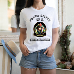 Proud Sister Of A FireFighter imagination W T-Shirt