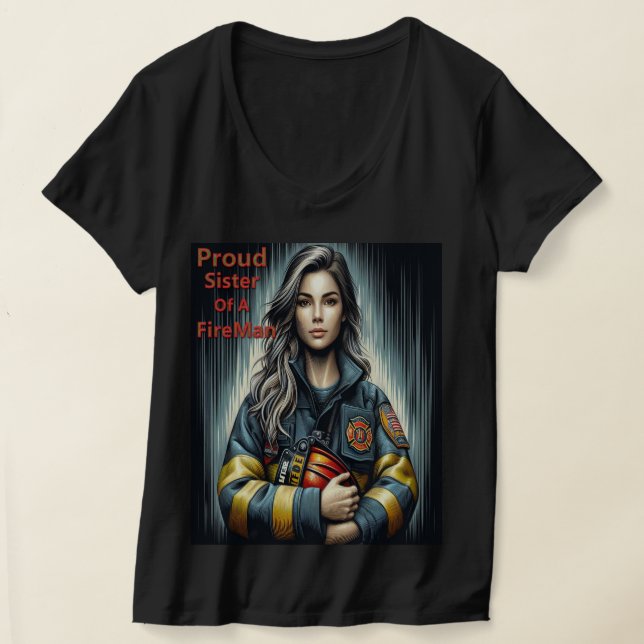 Proud Sister Of A FireFighter science T-Shirt (Laydown)