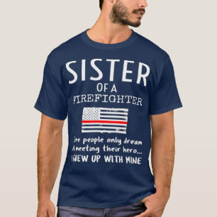 Proud Sister Of A Firefighter Thin Red Line US T-Shirt