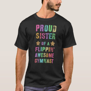 Proud Sister Of A Flippin' Awesome Gymnast Gymnast T-Shirt