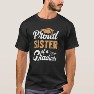 Proud sister Of A Graduate  Senior Masters Graduat T-Shirt