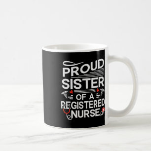 Proud Sister Of A Registered Nurse Coffee Mug