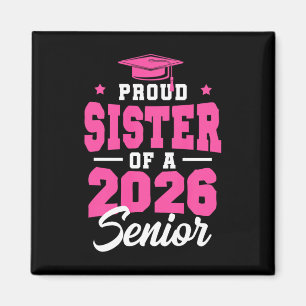 Proud Sister Of A Senior Cl Of 2026 Senior 2026 Pi Magnet