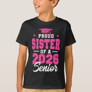 Proud Sister Of A Senior Cl Of 2026 Senior 2026 Pi T-Shirt