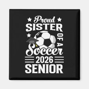 Proud Sister Of A Soccer Senior 2026 Graduation Magnet