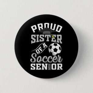Proud Sister Of A Soccer Senior Cl Of 2026 Graduat 6 Cm Round Badge