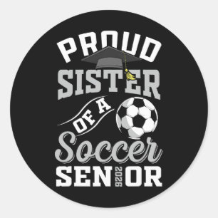 Proud Sister Of A Soccer Senior Cl Of 2026 Graduat Classic Round Sticker
