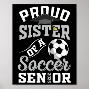 Proud Sister Of A Soccer Senior Cl Of 2026 Graduat Poster