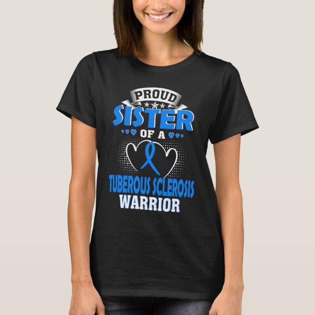 PROUD SISTER OF A TUBEROUS SCLEROSIS WARRIOR T-Shirt (Front)