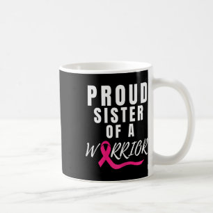 Proud Sister Of A Warrior Support Breast Cancer Aw Coffee Mug