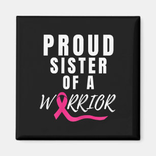 Proud Sister Of A Warrior Support Breast Cancer Aw Magnet