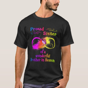 Proud sister of a wonderful brother in Heaven  T-Shirt