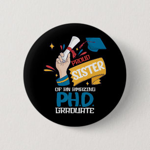 Proud Sister Of Amazing Phd Graduate Cl Of 2025 Fa 6 Cm Round Badge