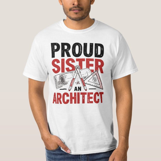 Proud Sister of an Architect T-Shirt (Front)